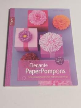 Elegante PaperPompons: Papierdekorationen für Fortgeschrittene (kreativ.kompakt.)